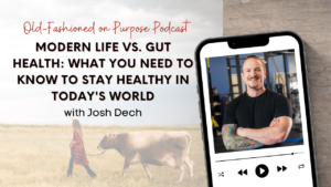 Season 13: Episode 15: Modern Life vs. Gut Health: What You Need to Know to Stay Healthy in Today’s World