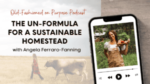 Season 12: Episode 8: The Un-Formula for a Sustainable Homestead